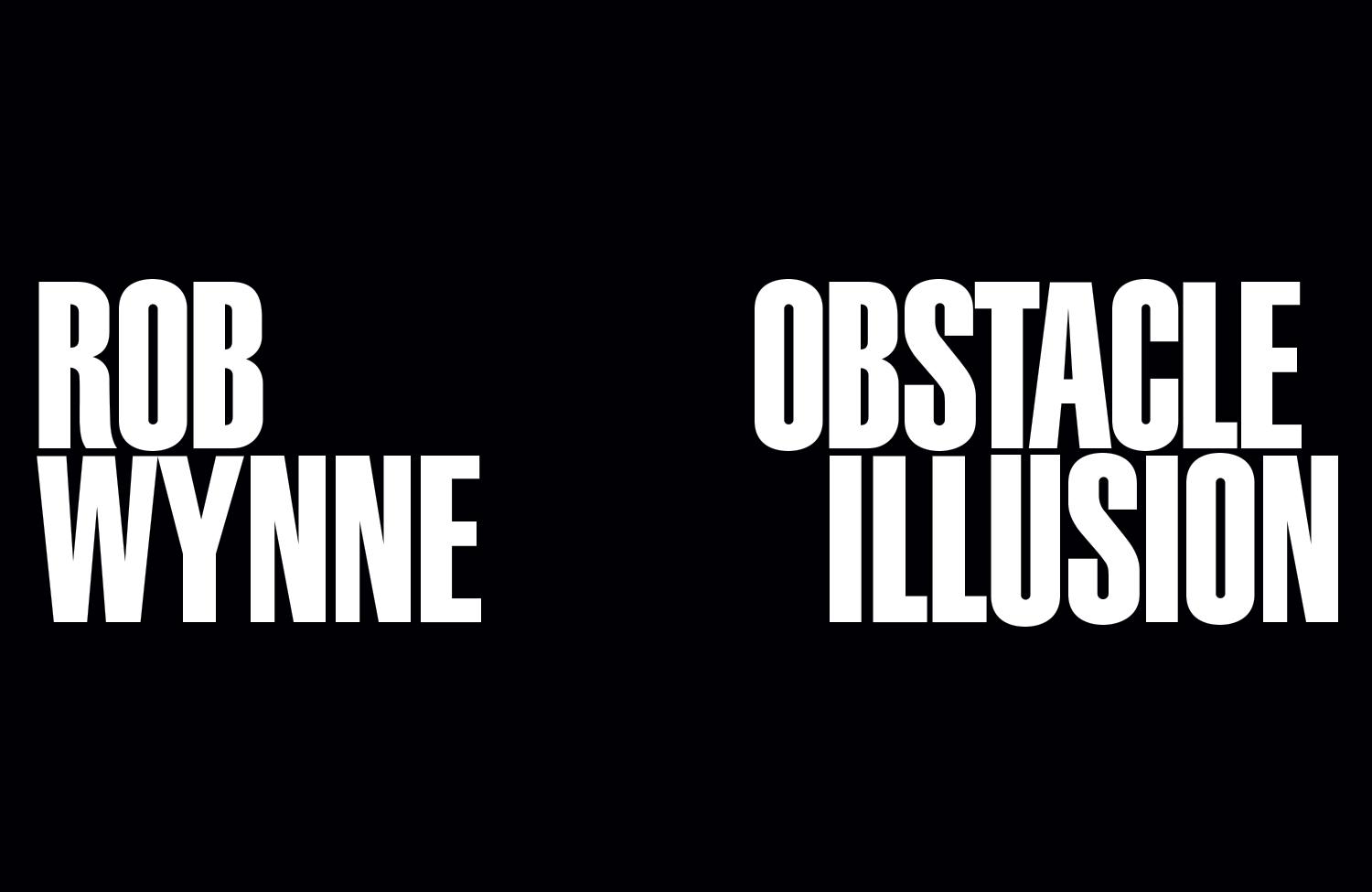 Rob Wynne: Obstacle Illusion