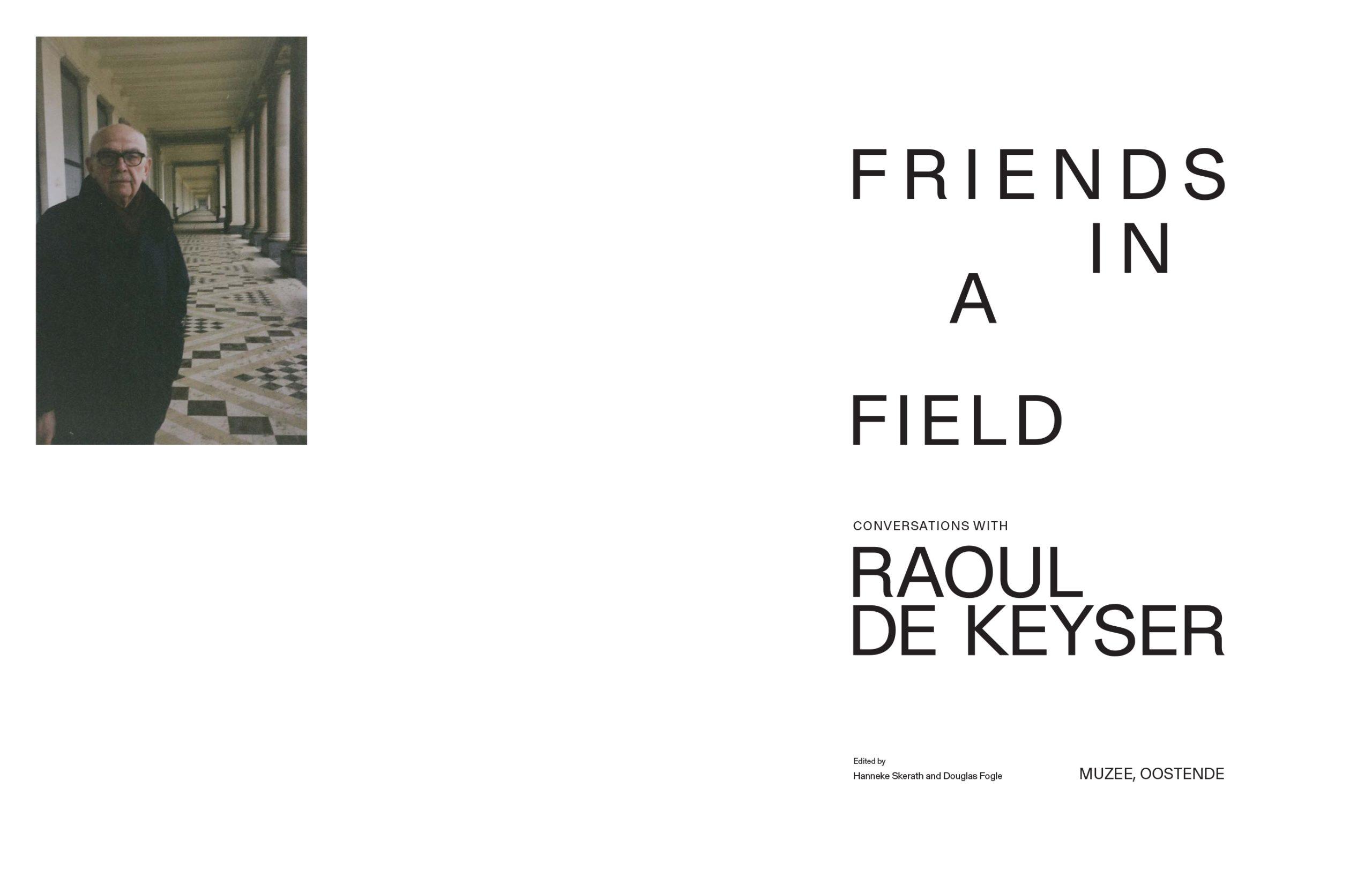 Friends in a Field: Conversations with Raoul De Keyser